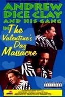 Andrew Dice Clay and His Gang Live! The Valentine's Day Massacre