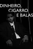 Dinheiro, Cigarro e Balas