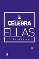Latin GRAMMY Celebra: Ellas y Su Música