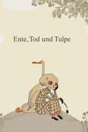 Ente, Tod und Tulpe