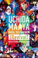 UCHIDA MAAYA LIVE 2022 Hello, 1st contact! [Revival]