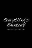 Everything’s Eventual