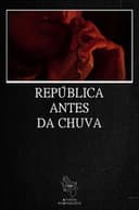 República Antes da Chuva