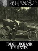 Tough Luck and Tin Lizzies