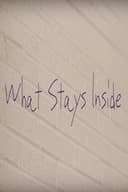 What Stays Inside