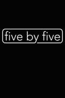 five by five