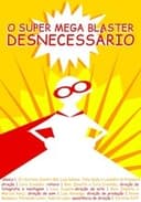 O Super Mega Bláster Desnecessário