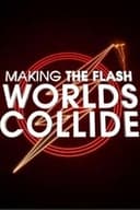 Making The Flash: Worlds Collide