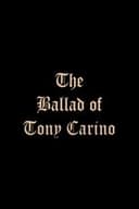 The Ballad of Tony Carino