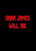 Sara James Will Die