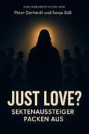 Just Love? Sektenaussteiger packen aus