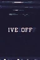 IVE OFF