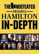 The Undefeated Presents: Hamilton In-Depth