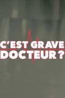 C'est grave docteur ?