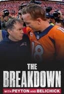 The Breakdown with Peyton and Belichick
