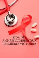 Sida, des années sombres aux premières victoires
