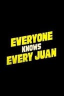 Everyone Knows Every Juan