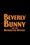 Beverly Bunny and the Misdirected Mystery