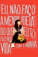 Eu Não Faço a Menor Ideia do Que Eu Tô Fazendo com a Minha Vida