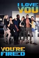 I Love You, You're Fired