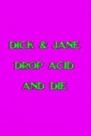 Dick and Jane Drop Acid and Die
