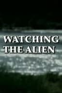 Watching the Alien