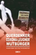 Querdenker, Corona-Leugner, Wutbürger - Woher kommt der Frust im Südwesten?