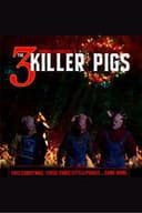 The 3 Killer Pigs