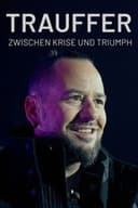 Trauffer - zwischen Krise und Triumph