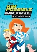 Kim Possible Movie: So the Drama
