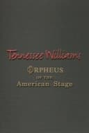 Tennessee Williams: Orpheus of the American Stage