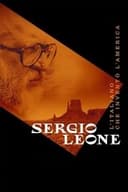 Sergio Leone - L'italiano che inventò l'America