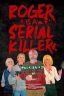 Roger is a Serial Killer