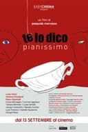 Te lo dico pianissimo