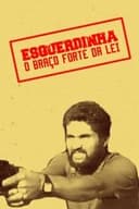 Esquerdinha - O Braço Forte da Lei