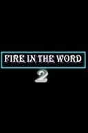 Fire in the Word 2