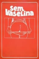 Sem Vaselina