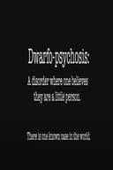 Dwarfo-Psychosis