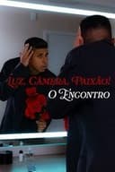 Luz, Câmera, Paixão!: O Encontro