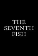 The Seventh Fish