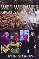 Wet Wet Wet: Greatest Hits - Live In Glasgow