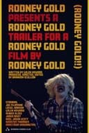 Rodney Gold Presents A Rodney Gold Trailer for A Rodney Gold Film by Rodney Gold (Rodney Gold!!)