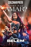 Calcinha Preta - Como Não Amar? (Ao Vivo em Belém do Pará)