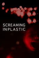Screaming in Plastic