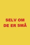 Selv om de er små