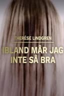 Therese Lindgren: Ibland mår jag inte så bra