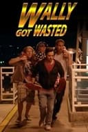 Wally Got Wasted