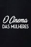 O Cinema das Mulheres