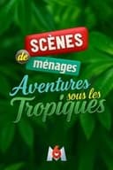 Scènes de ménages, aventures sous les tropiques