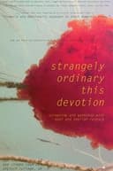 Strangely Ordinary This Devotion